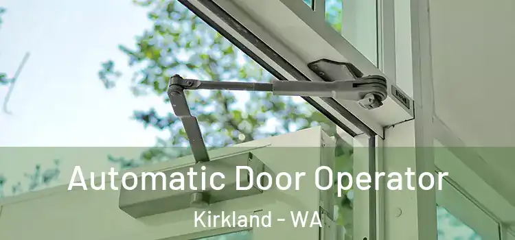  Automatic Door Operator Kirkland - WA