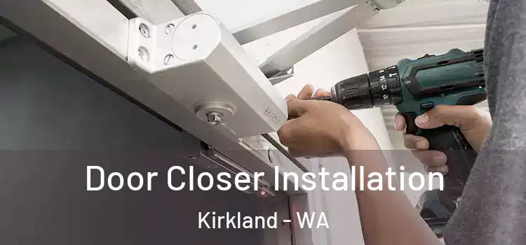 Door Closer Installation Kirkland - WA
