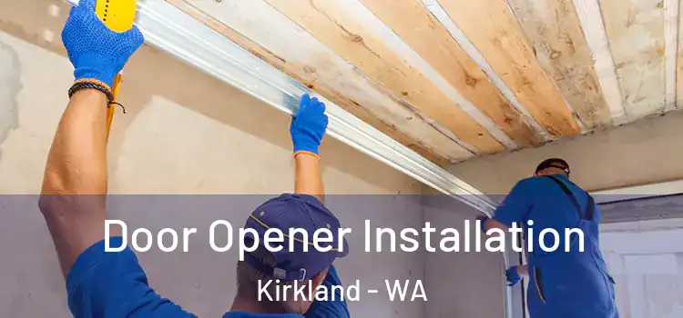 Door Opener Installation Kirkland - WA