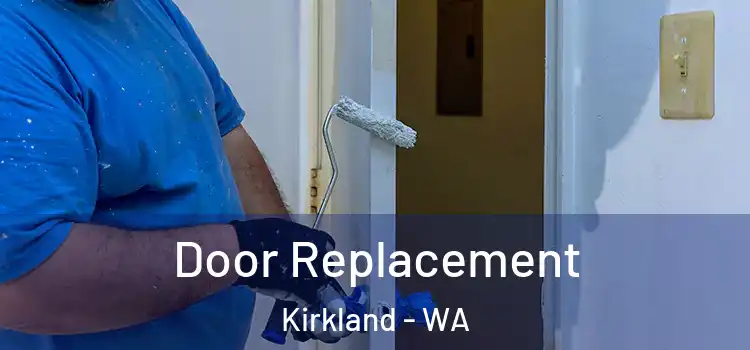 Door Replacement Kirkland - WA