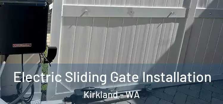 Electric Sliding Gate Installation Kirkland - WA
