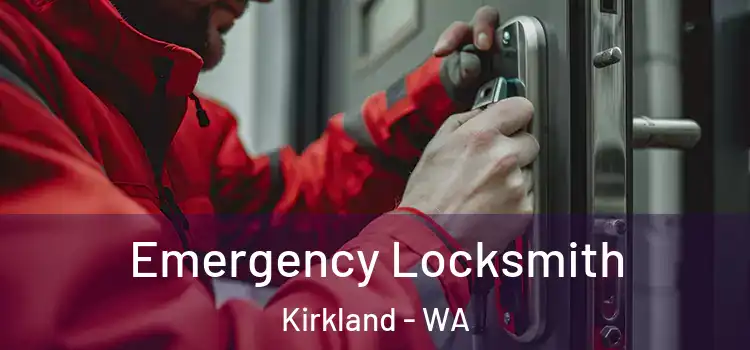 Emergency Locksmith Kirkland - WA