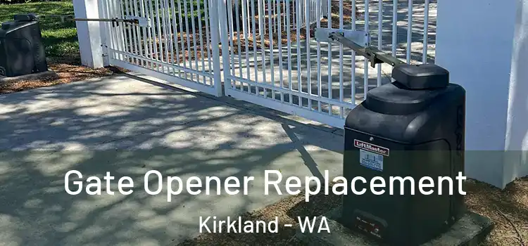 Gate Opener Replacement Kirkland - WA