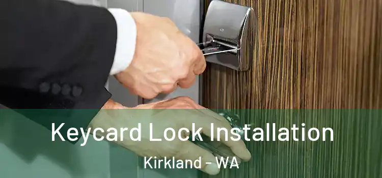 Keycard Lock Installation Kirkland - WA