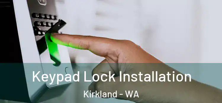 Keypad Lock Installation Kirkland - WA