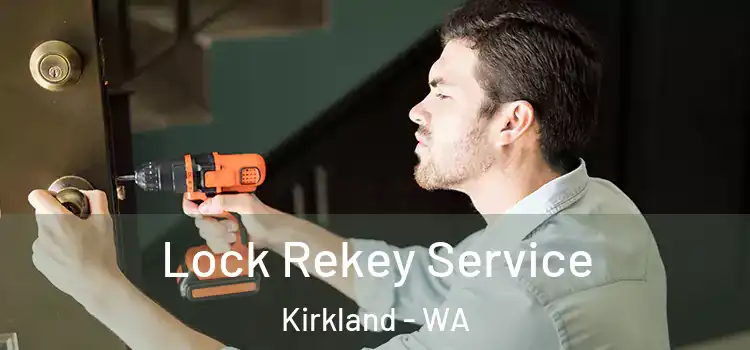 Lock Rekey Service Kirkland - WA