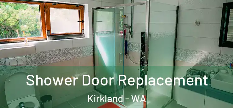 Shower Door Replacement Kirkland - WA