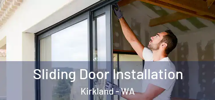 Sliding Door Installation Kirkland - WA