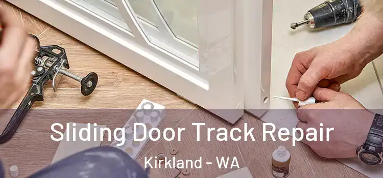 Sliding Door Track Repair Kirkland - WA