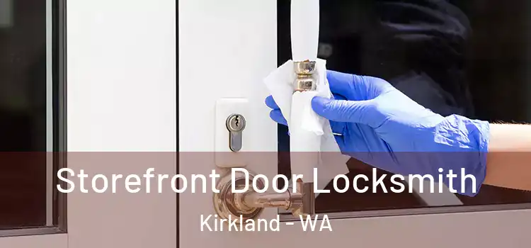 Storefront Door Locksmith Kirkland - WA